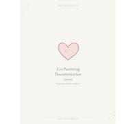 Co-Parenting Documentation Journal: Supporting Clarity, Consistency, and Peace of Mind in Shared Parenting