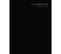 Co-Parenting Log Book: Divorce Organizer Journal for Single Mothers and Fathers to Plan and Record Visitations, Communications ...