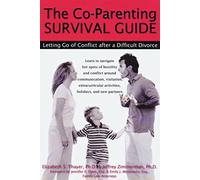 Co-Parenting Survival Guide: Letting Go of Conflict After a Difficult Divorce
