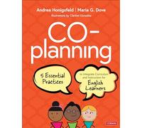 Co-Planning: Five Essential Practices to Integrate Curriculum and Instruction for English Learners