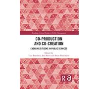 Co-Production and Co-Creation: Engaging Citizens in Public Services