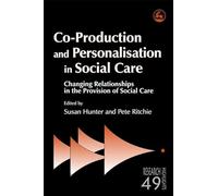 Co-Production and Personalisation in Social Care: Changing Relationships in the Provision of Social Care (Research Highlights in Social Work)