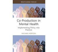 Co-Production in Mental Health – Implementing Policy into Practice – Routledge