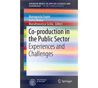 Co-production in the Public Sector: Experiences and Challenges (SpringerBriefs in Applied Sciences and Technology)