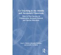 Co-Teaching in the Middle and Secondary Classroom: How to Find Success in Collaboration Between General and Special Education