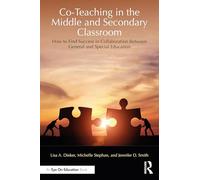 Co-Teaching in the Middle and Secondary Classroom: How to Find Success in Collaboration Between General and Special Education
