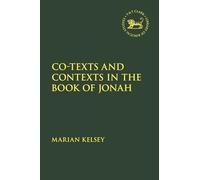 Co-Texts and Contexts in the Book of Jonah (Library of Hebrew Bible/Old Testament Studies)