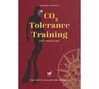 CO₂ Tolerance Training for Freediving: Increase Breath-Hold Time, Build Resistance, and Train Smarter for Longer Dives (The Depth Collector: One Freediving Training Pillar at a Time)