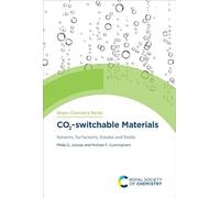 CO2-switchable Materials: Solvents, Surfactants, Solutes and Solids: Volume 67 (Green Chemistry Series)