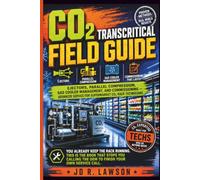 CO2 Transcritical Field Guide: Ejectors, Parallel Compression, Gas Cooler Management, and Commissioning - Advanced Service for Supermarket CO2 Rack Technicians (HVAC Field Mastery Series)