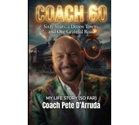 COACH 60: Sixty Years, a dozen Towns, and One Grateful Road