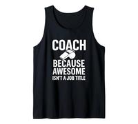 Coach Because Awesome Isn’t A Job Title Funny Tank Top