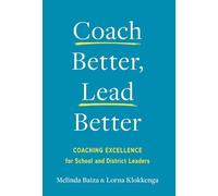 Coach Better, Lead Better: Coaching Excellence for School and District Leaders