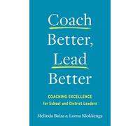 Coach Better, Lead Better: Coaching Excellence for School and District Leaders