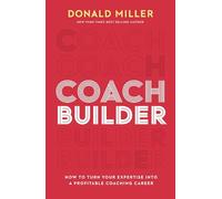 Coach Builder : How to Turn Your Expertise Into a Profitable Coaching Career