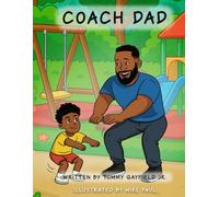 Coach Dad: A Father and Son Story About Exercise, Confidence, and Having Fun Together
