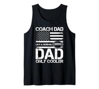 Coach Dad Like A Normal Dad ONLY Cooler Coach Dad Football Tank Top