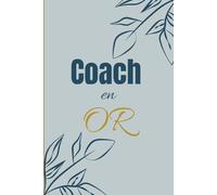 Coach En Or: Carnet ce notes avec citation positive,idéé cadeau original d'appréciation pour les spécialistes en coaching, femmes et hommes à ... ligné à remplir A5 pour Coach :6" x 9"
