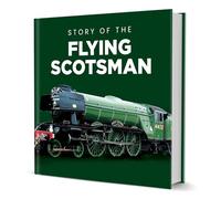 Coach House Partners Story of the Flying Scotsman (150x150 hardback) | LNER Class A3 Pacific, Built 1923 at Doncaster to Gresley's Design, National Railway Museum, Ideal Present