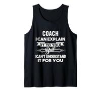 Coach I Can Explain It to You Best Ideas Funny Tank Top