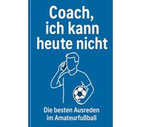 Coach, ich kann heute nicht: Die besten Ausreden im Amateurfußball