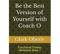Coach O Functional Fitness Workbook: Book 2: 30 Days to Stronger, Safer, More Confident Movement