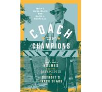 Coach of Champions : D.L. Holmes and the Making of Detroit's Track Stars