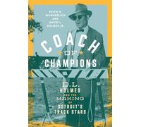 Coach of Champions: D.L. Holmes and the Making of Detroit's Track Stars (Great Lakes Books)