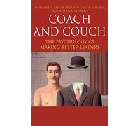 Coach or Couch: The Pyschology of Making Better Leaders (INSEAD Business Press)
