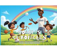 Coach’s Chronicles: Life Through the Eyes of Elementary Kids