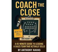 Coach the Close: A 45-Minute Guide to Leading a Sales Team That Actually Sells