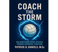 Coach the Storm: Building Chaos-Ready Athletes Through Ecological Coaching