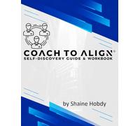 Coach To ALIGN: Self-Discovery Guide & Workbook