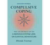 Coach with Rhonda's Compulsive Coping: Why You Do What You Do. A Nervous System Lens on Survival Behaviours (Coach With Rhonda's Safe Inside)