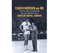 Coach Wooden and Me: Our 50-Year Friendship On and Off the Court