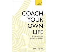 Coach Your Own Life: Break Down the Barriers to Success