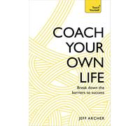 Coach Your Own Life: Break Down the Barriers to Success (Teach Yourself)