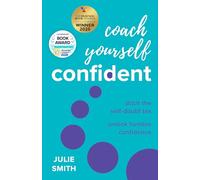 Coach Yourself Confident: Ditch the self-doubt tax, unlock humble confidence
