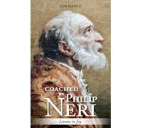 Coached by Philip Neri: Lessons in Joy (Coached by the Saints)