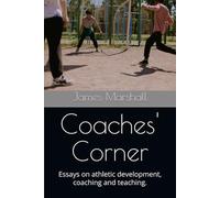Coaches' Corner: Essays on athletic development, coaching and teaching.