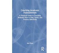 Coaching Academic Fundamentals: A Practical Guide to Teaching Students How to Plan, Learn, and Practice Effectively
