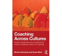 Coaching Across Cultures: Using an Existential Lens to Explore the Impact of National Culture on Coaching