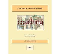 Coaching Activities Workbook: Career, Business, Life Coaching