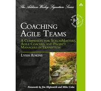 Coaching Agile Teams: A Companion for ScrumMasters, Agile Coaches, and Project Managers in Transition (Addison-Wesley Signature Series (Cohn))