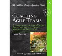 Coaching Agile Teams: A Companion for ScrumMasters, Agile Coaches, and Project Managers in Transition (Addison Wesley Signature Series) by Adkins, Lyssa ( 2010 )