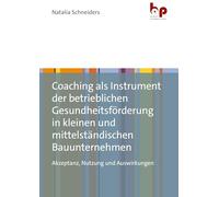 Coaching als Instrument der betrieblichen Gesundheitsförderung in kleinen und mittelständischen Bauunternehmen: Akzeptanz, Nutzung und Auswirkungen