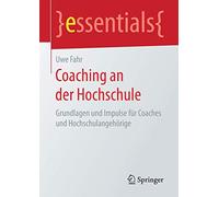 Coaching an der Hochschule: Grundlagen und Impulse für Coaches und Hochschulangehörige (essentials)