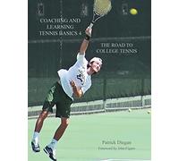 Coaching and Learning Tennis Basics: The Road to College Tennis