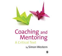 Coaching and Mentoring : A Critical Text