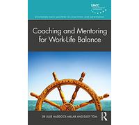 Coaching and Mentoring for Work-Life Balance (Routledge EMCC Masters in Coaching and Mentoring)